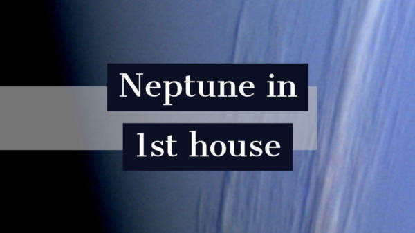 Neptuno en la casa 1: personalidad e impacto en la vida.